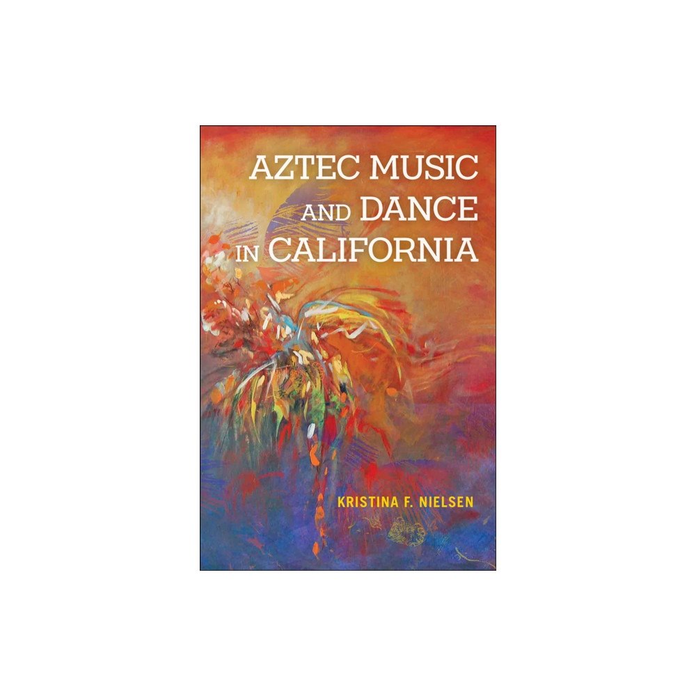 University of illinois press Aztec Music and Dance in California (häftad, eng)