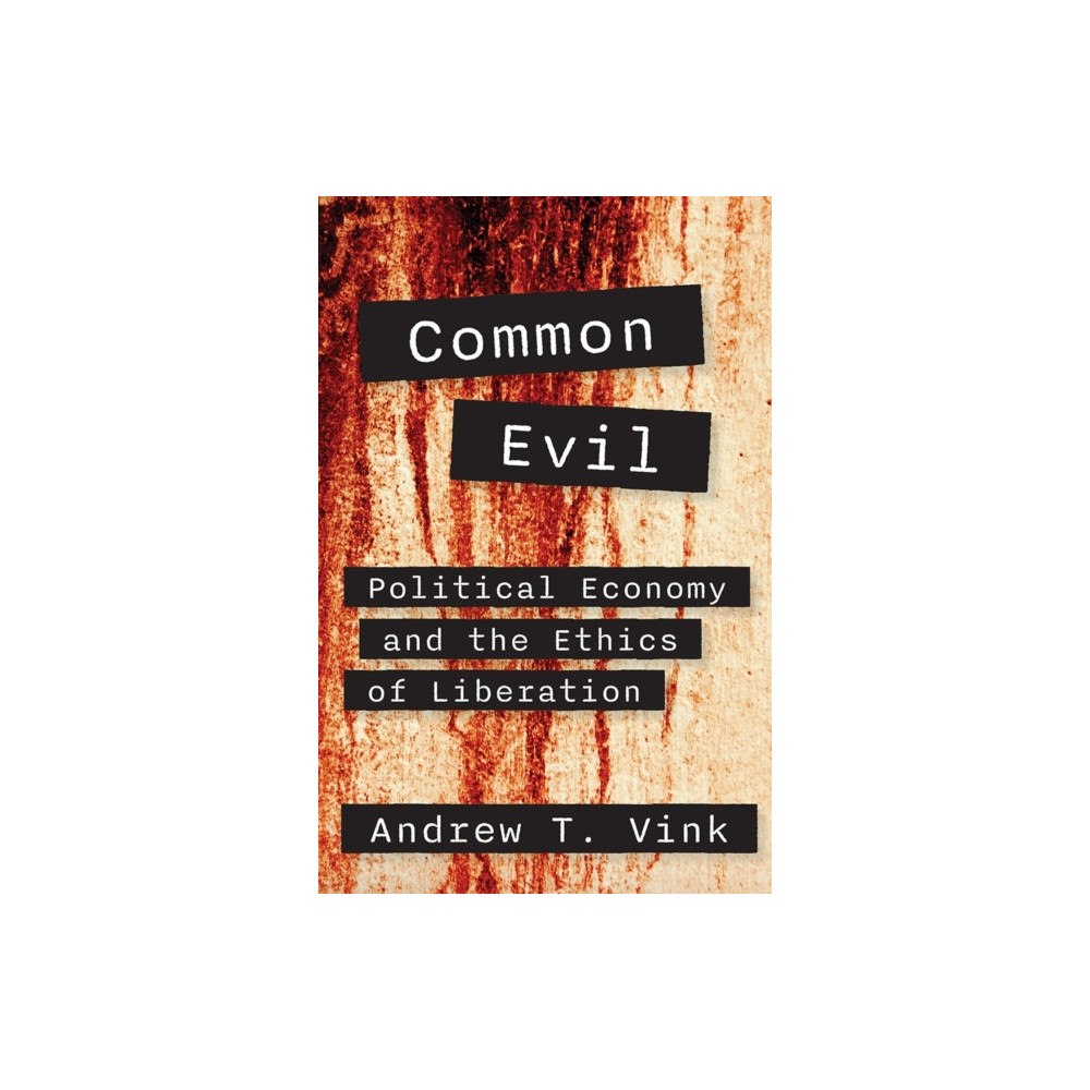Orbis Books (USA) Common Evil: Political Economy and the Ethics of Liberation (häftad, eng)
