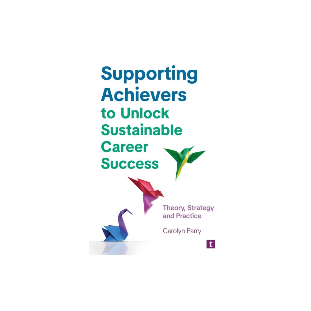Trotman Indigo Publishing Limited Supporting Achievers to Unlock Sustainable Career Success (häftad, eng)