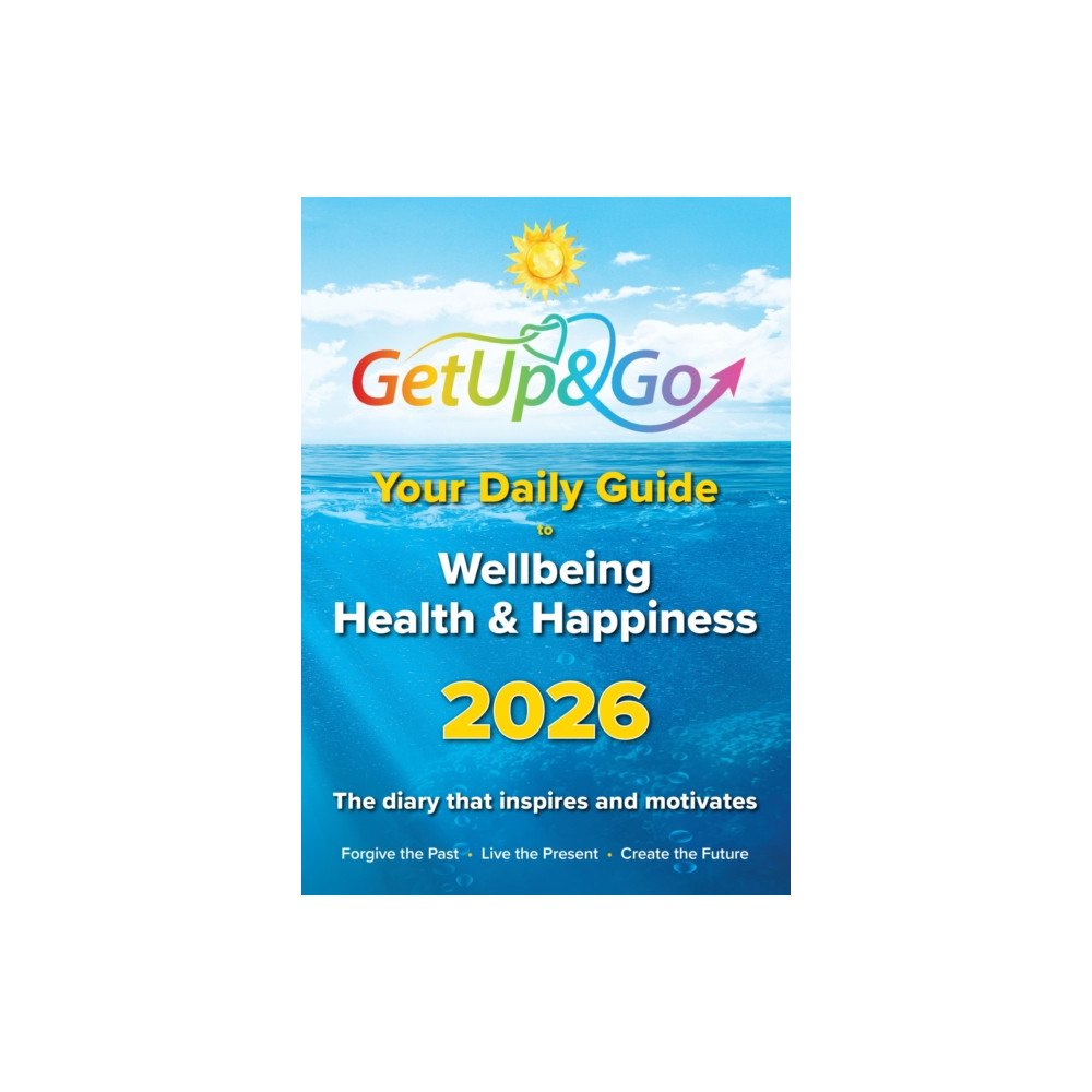 Get Up and Go Publications Your Get Up and Go Daily Guide to Wellbeing, Health and Happiness (häftad, eng)