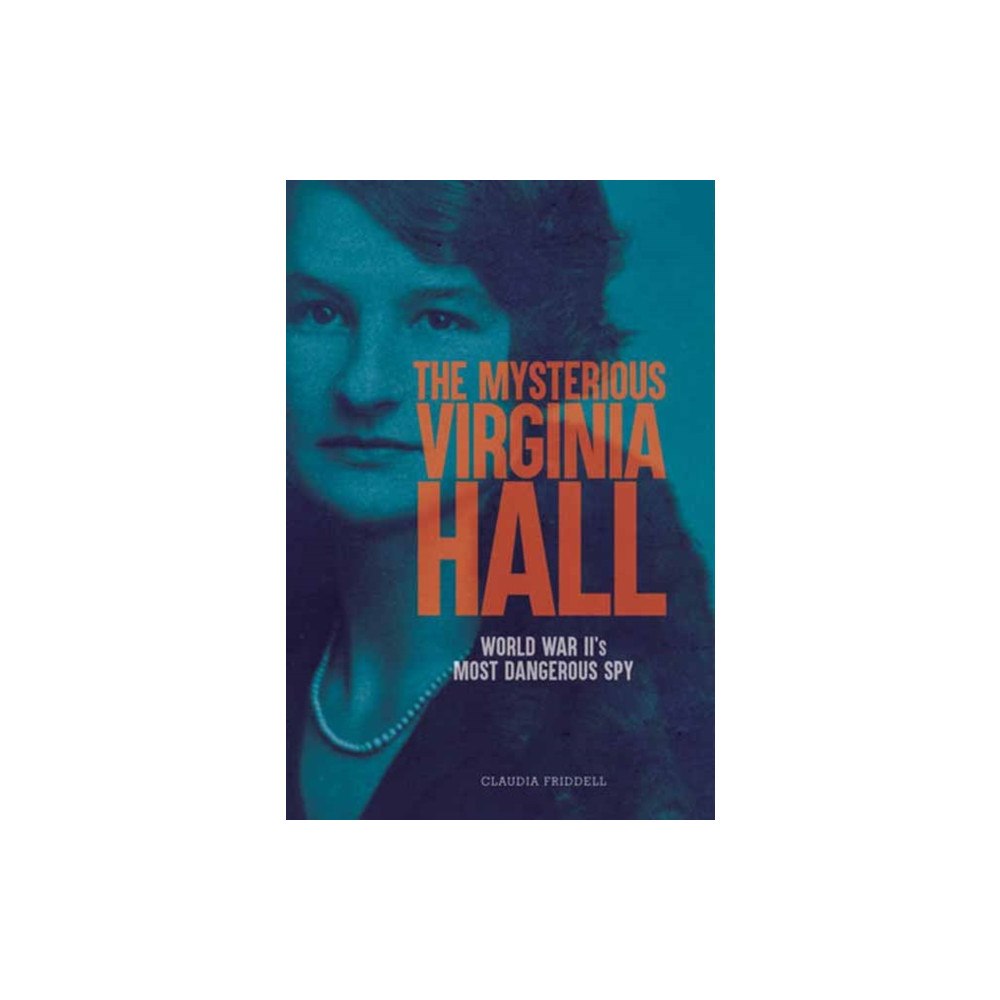 Astra Publishing House The Mysterious Virginia Hall (inbunden, eng)