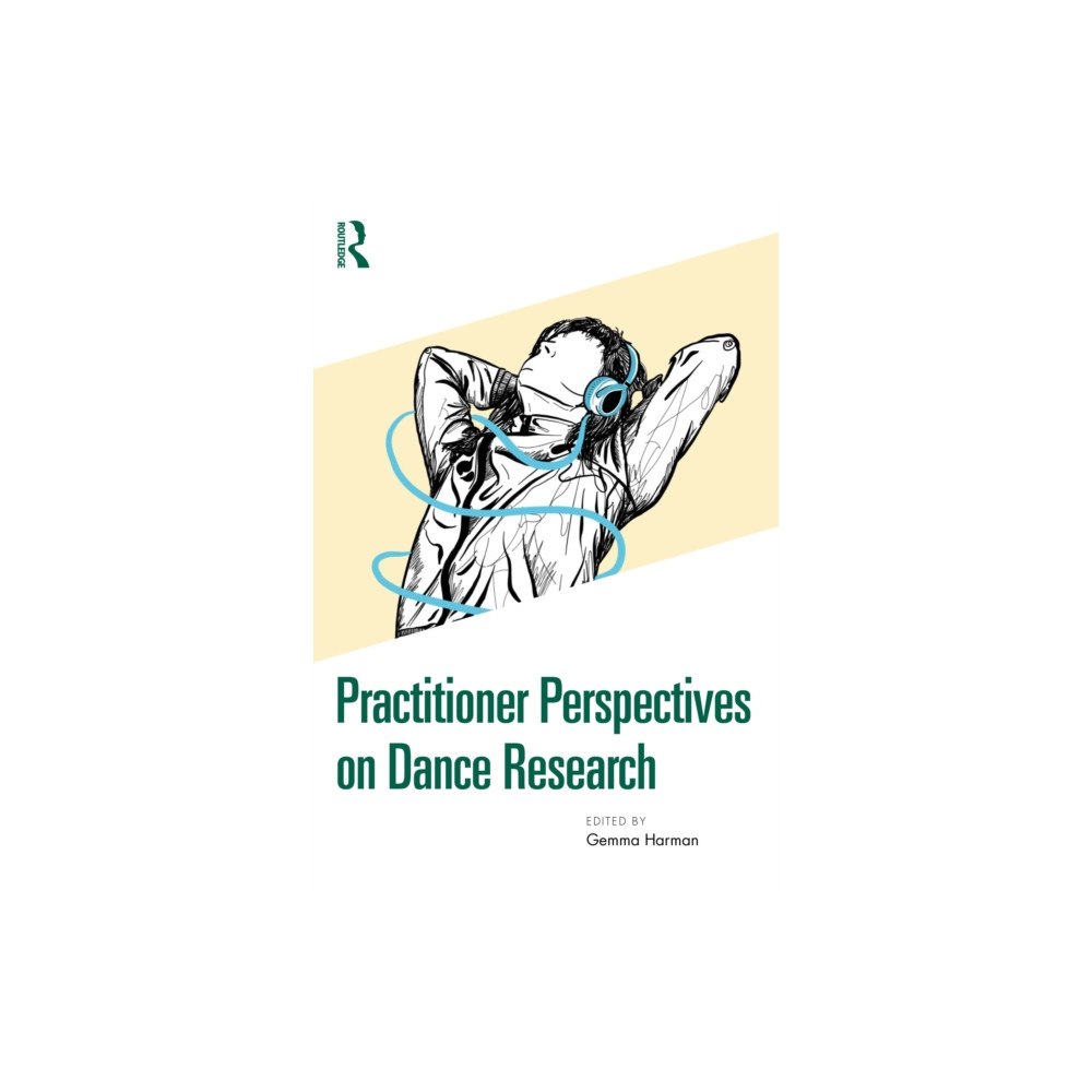 Taylor & francis ltd Practitioner Perspectives on Dance Research (häftad, eng)