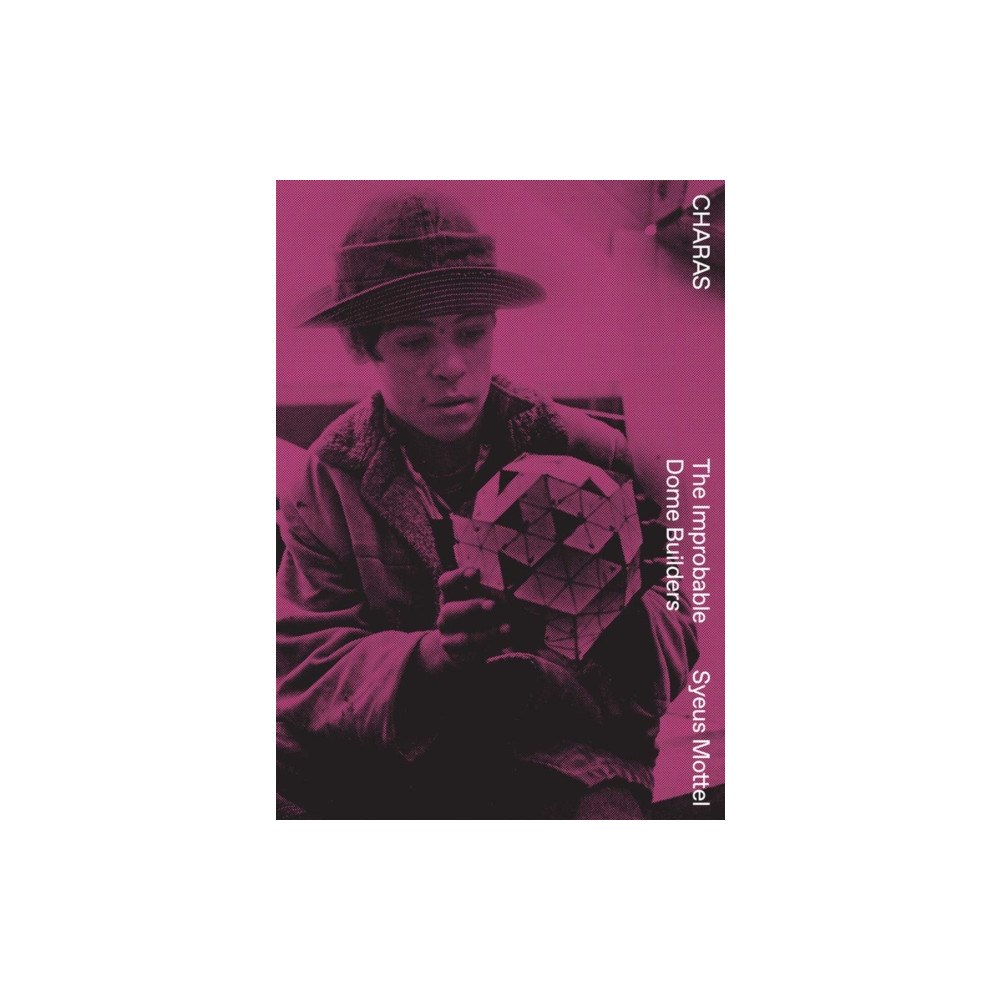 Pioneer Works CHARAS - Improbable Dome Builders (häftad, eng)