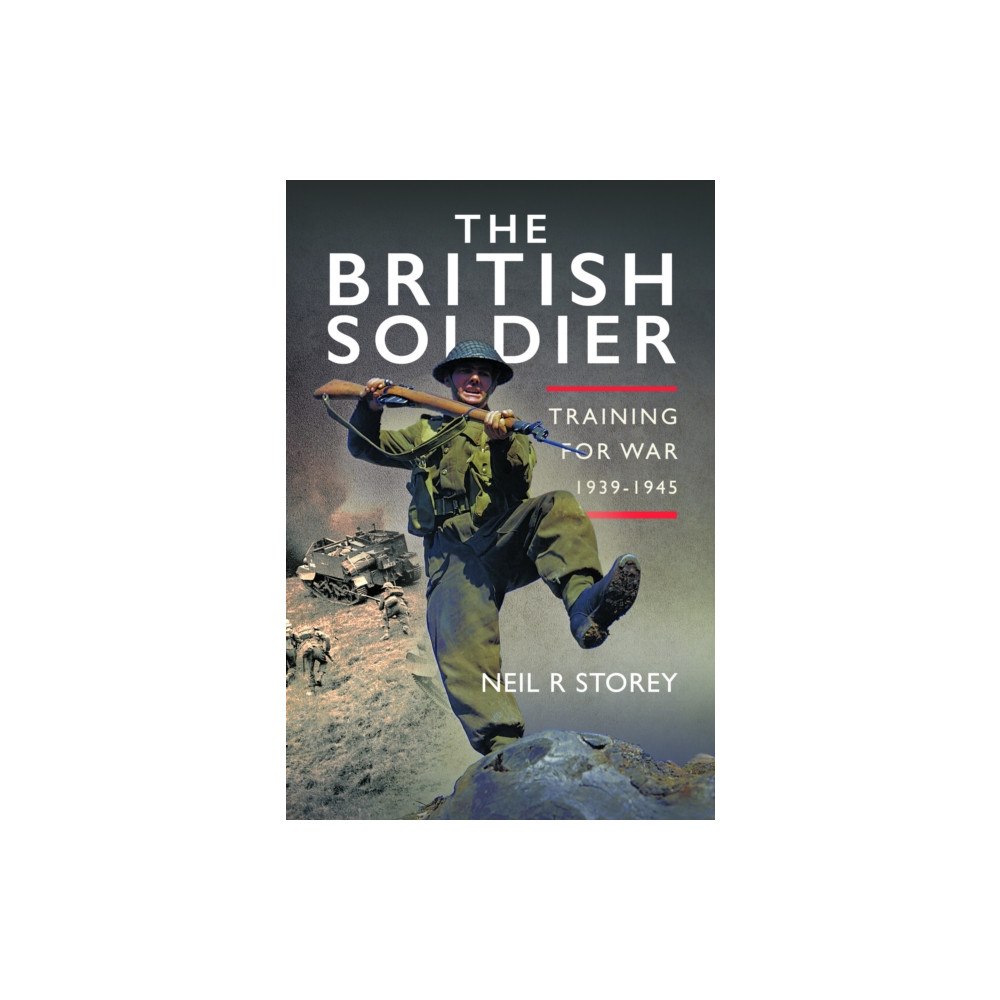 Pen & Sword Books Ltd The British Soldier (inbunden, eng)