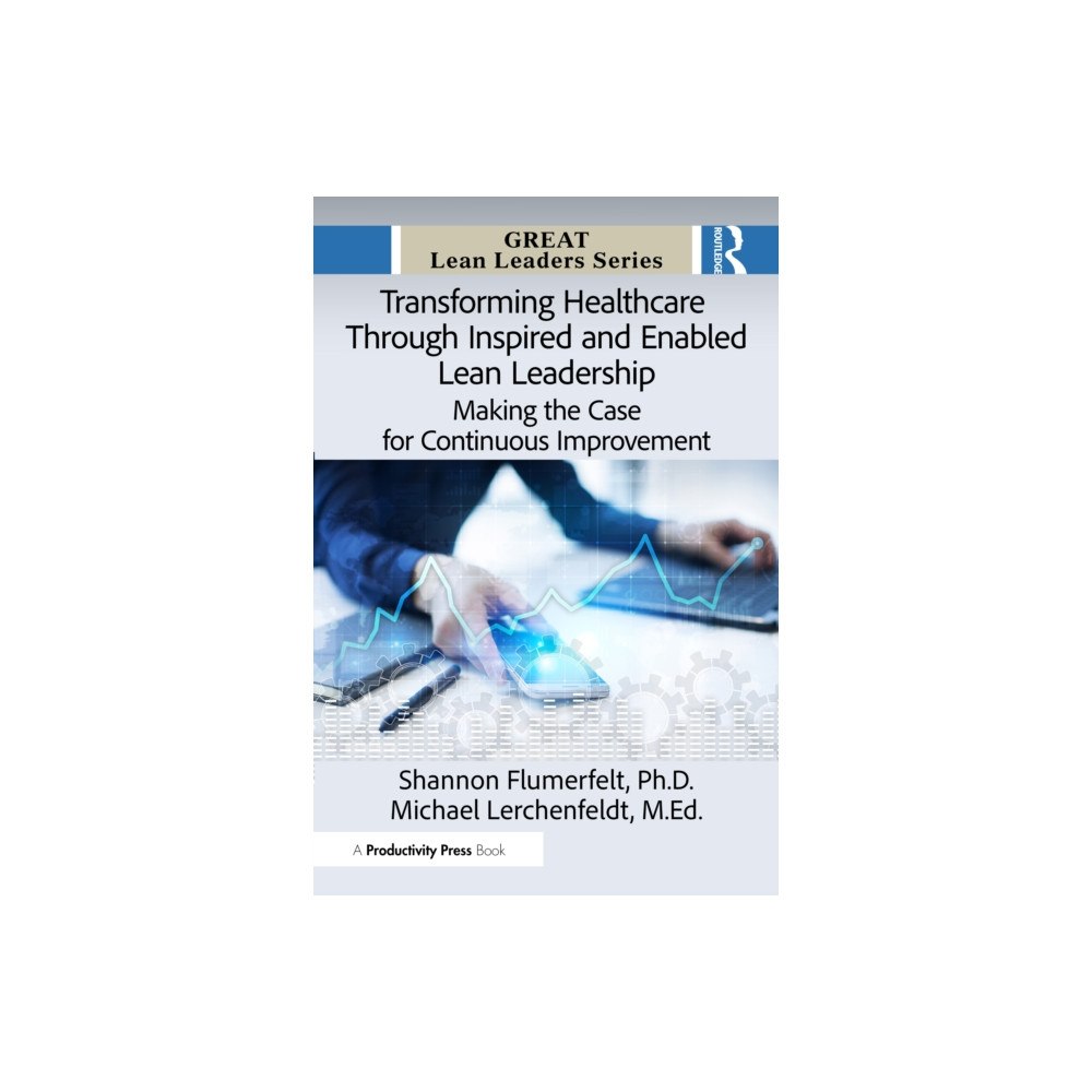 Taylor & francis ltd Transforming Healthcare Through Inspired and Enabled Lean Leadership (häftad, eng)