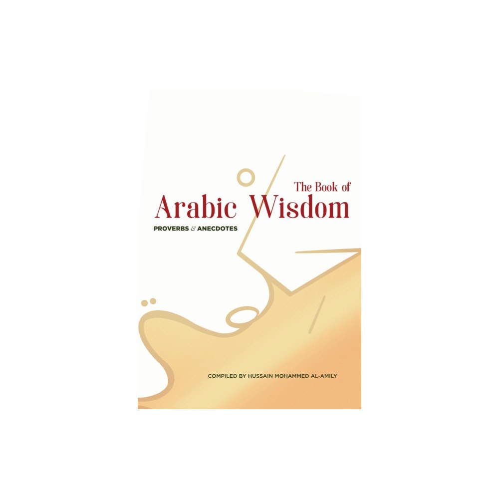 Interlink Publishing Group, Inc The Book of Arabic Wisdom (inbunden, eng)