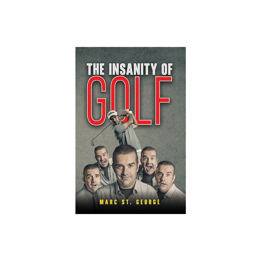 Austin Macauley Publishers LLC The Insanity of Golf (häftad, eng)