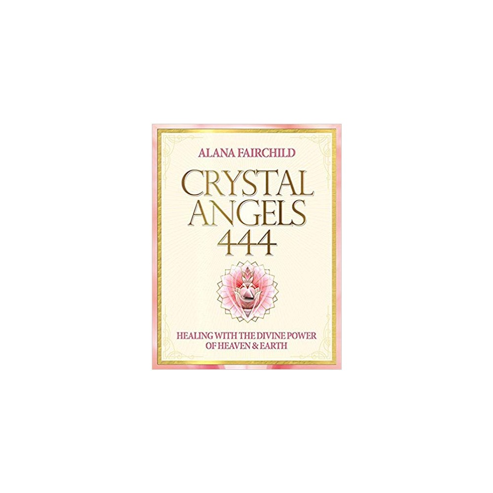 Alana (alana Fairchild) Fairchild Crystal angels 444 - healing with the divine power of heaven & earth (häftad, eng)