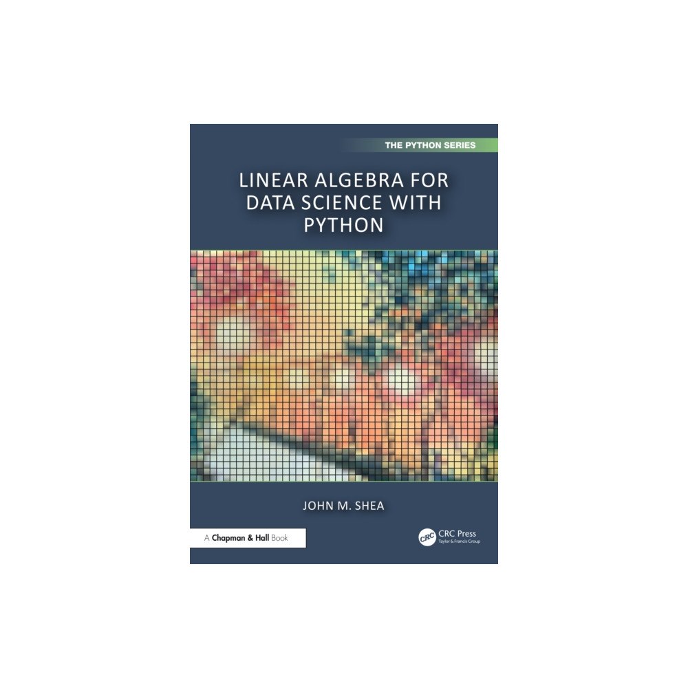 Taylor & francis ltd Linear Algebra for Data Science with Python (inbunden, eng)