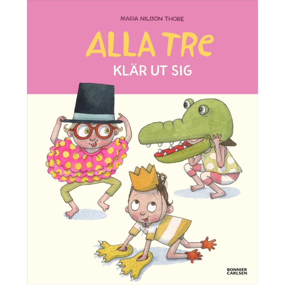 Maria Nilsson Thore Alla tre klär ut sig (inbunden)