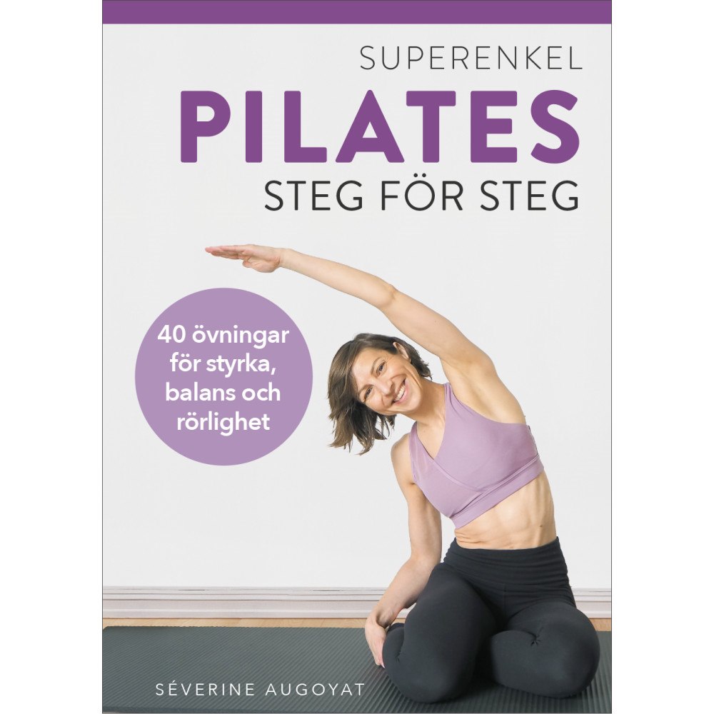 Séverine Augoyat Superenkel pilates : 40 övningar för styrka, balans och rörlighet (inbunden)