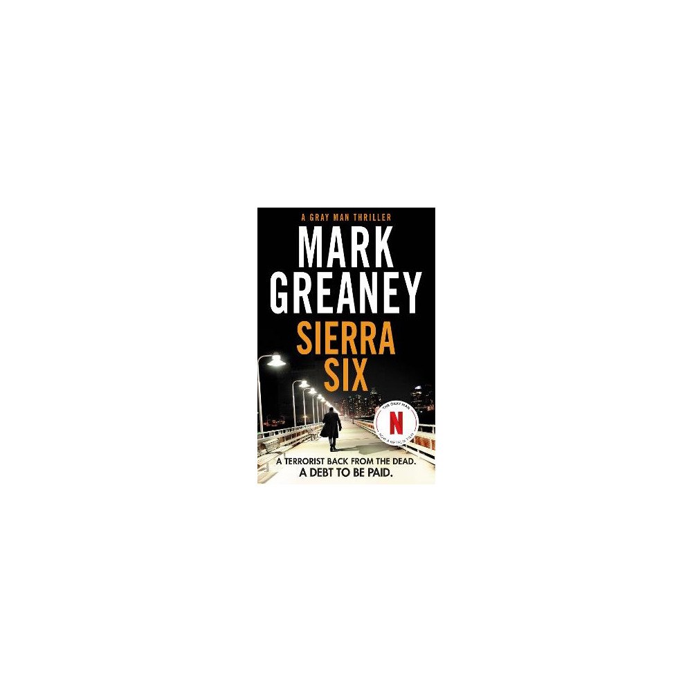 Mark Greaney Sierra Six: The action-packed new Gray Man novel - now a major Netflix film (häftad, eng)