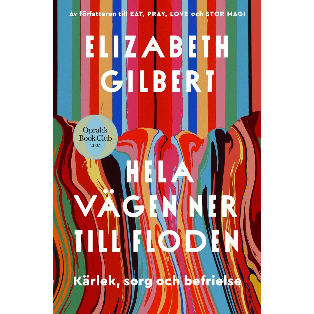 Elizabeth Gilbert Hela vägen ner till floden (inbunden)
