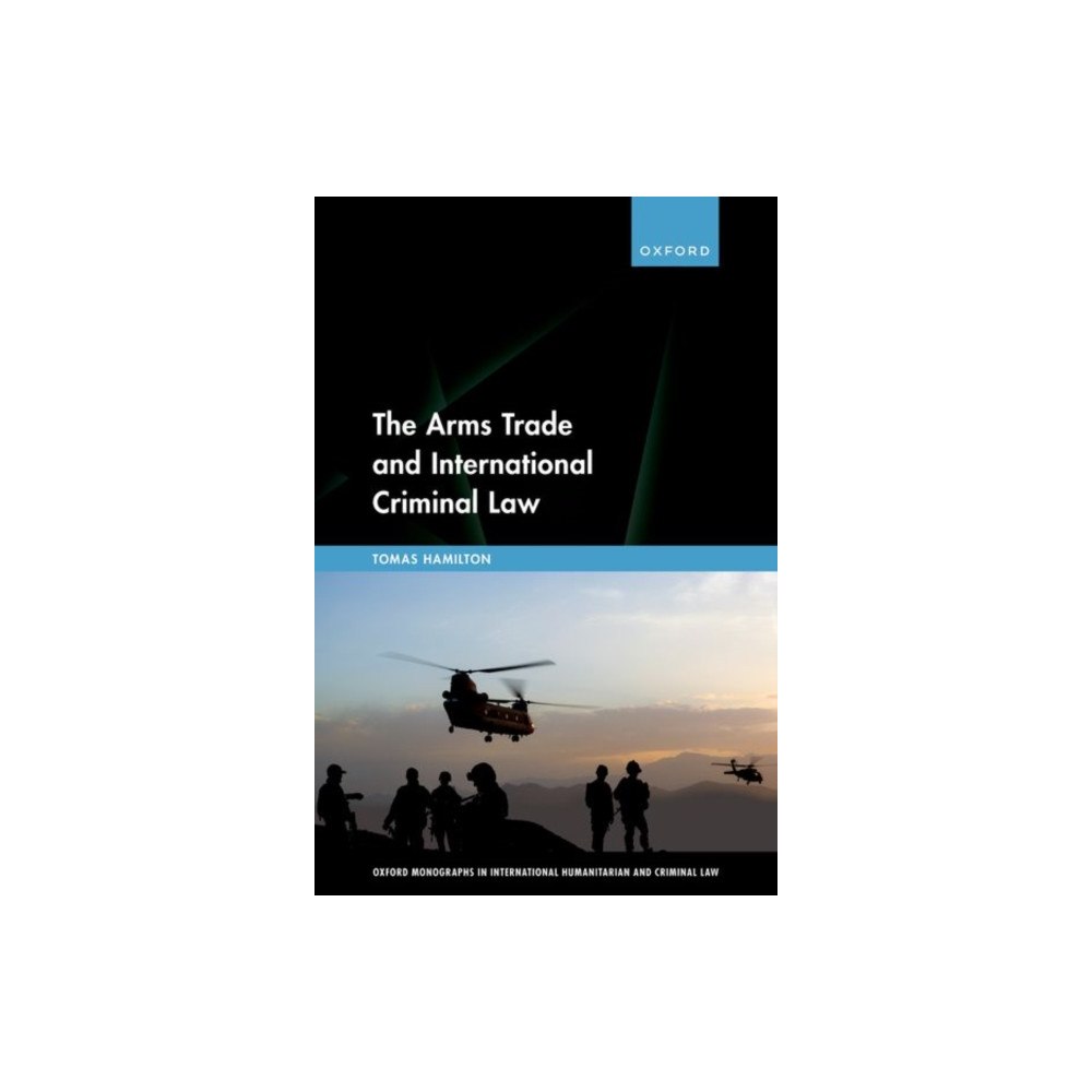 Oxford University Press The Arms Trade and International Criminal Law (inbunden, eng)