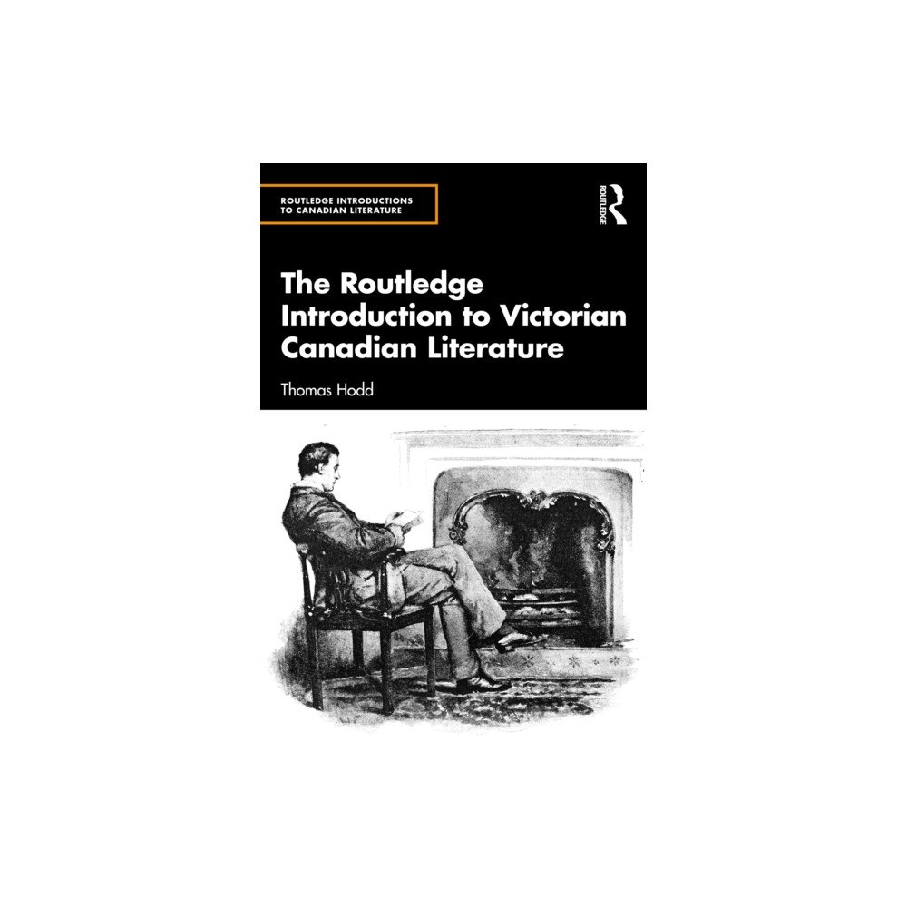 Taylor & francis ltd The Routledge Introduction to Victorian Canadian Literature (häftad, eng)