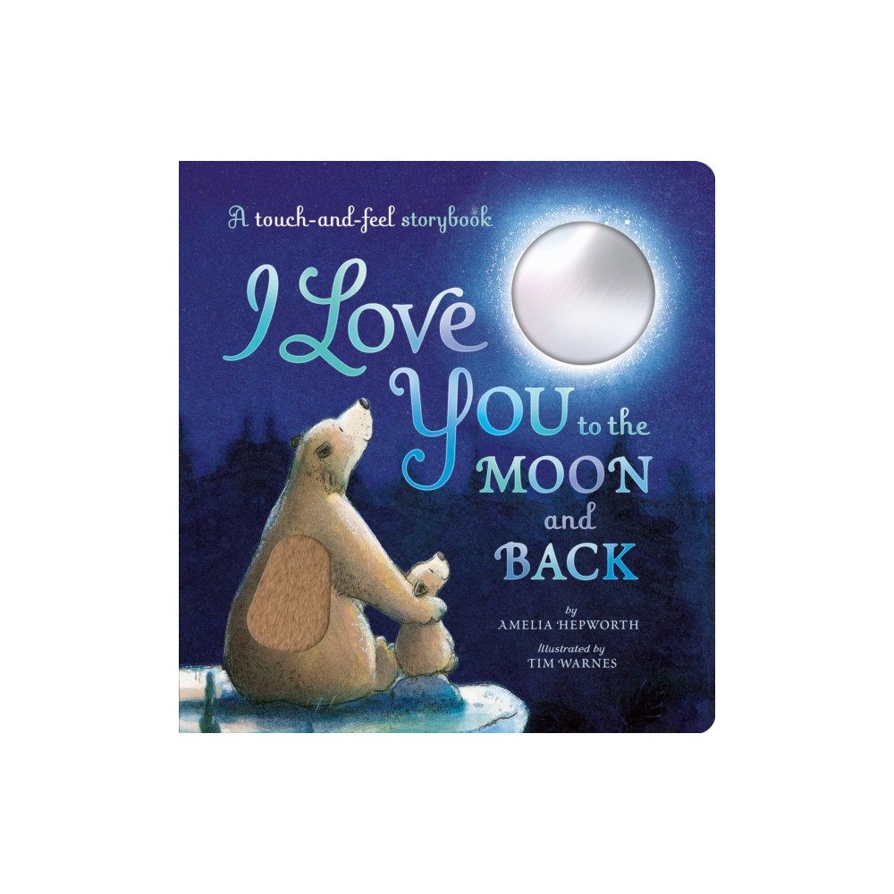Little Tiger Press Group I Love You to the Moon and Back (bok, board book, eng)