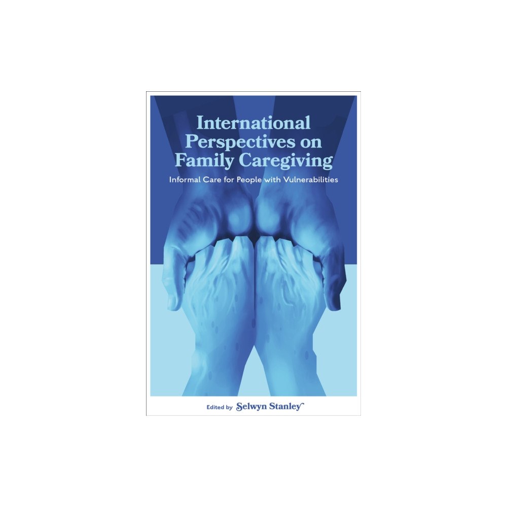 Emerald Publishing Limited International Perspectives on Family Caregiving (inbunden, eng)