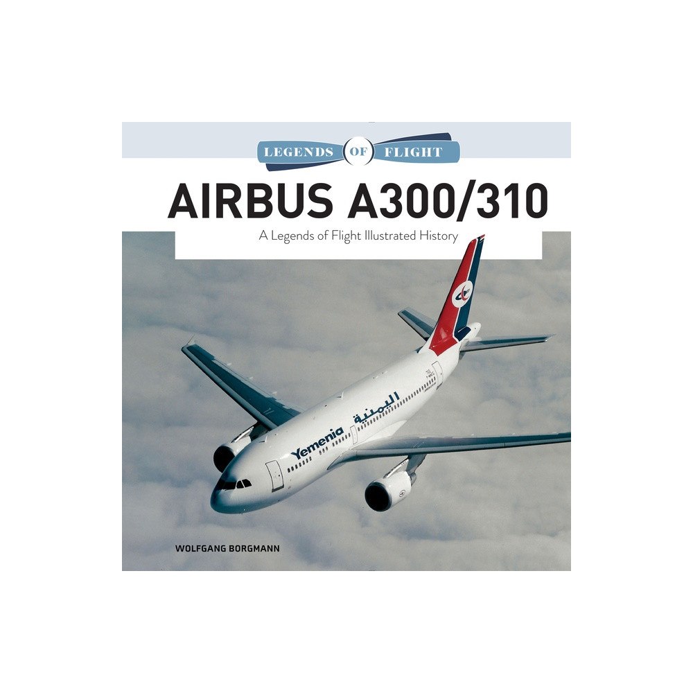 Schiffer Publishing Ltd Airbus A300/310 : A Legends of Flight Illustrated History (inbunden, eng)
