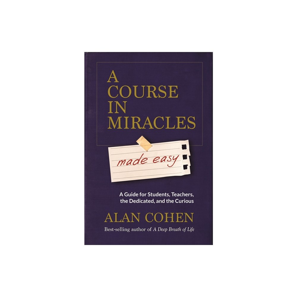 Alan Cohen Course in miracles made easy - mastering the journey from fear to love (häftad, eng)