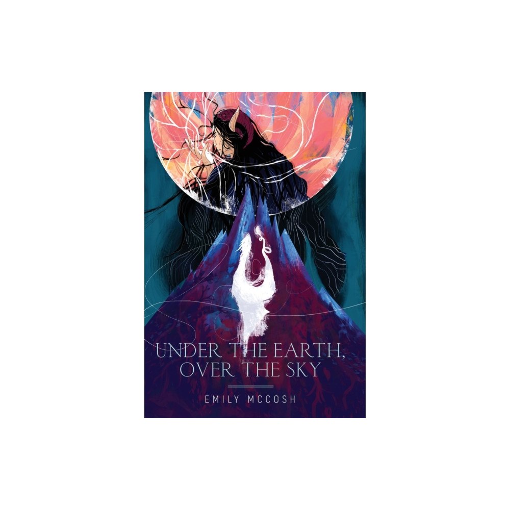 Emily McCosh Under the Earth, Over the Sky (inbunden, eng)