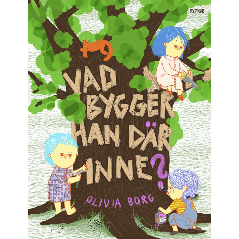Olivia Borg Vad bygger han där inne? (inbunden)