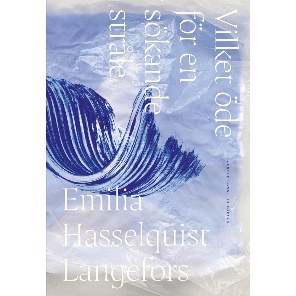 Emilia Hasselquist Langefors Vilket öde för en sökande stråle (inbunden)