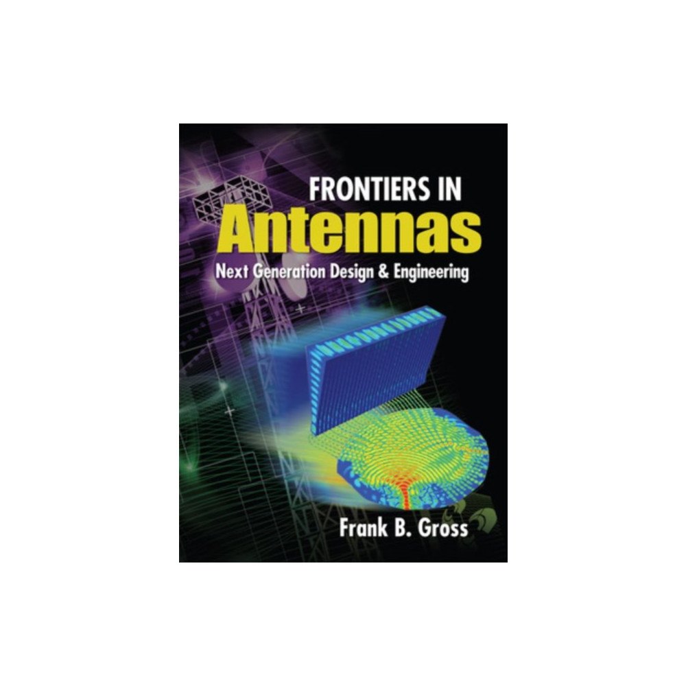 McGraw-Hill Education - Europe Frontiers in Antennas: Next Generation Design & Engineering (inbunden, eng)