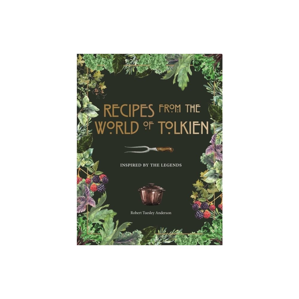Robert Tuesley Anderson Recipes from the World of Tolkien (inbunden, eng)
