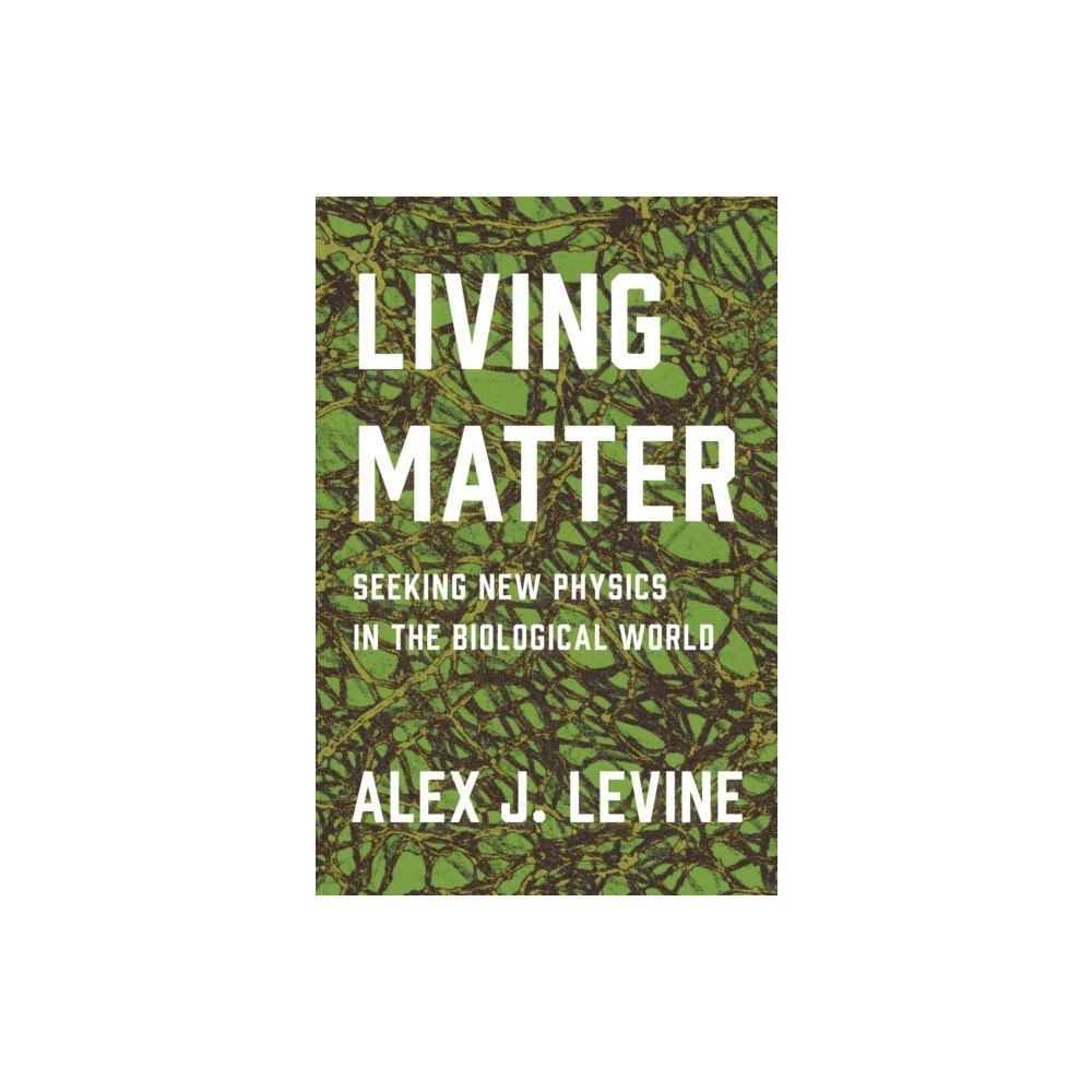 Princeton University Press Living Matter (inbunden, eng)