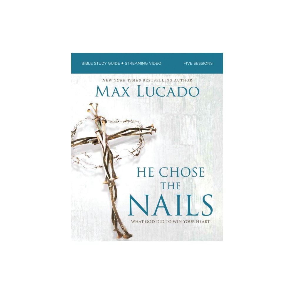 HarperChristian Resources He Chose the Nails Bible Study Guide + Streaming Video, Updated Edition (häftad, eng)