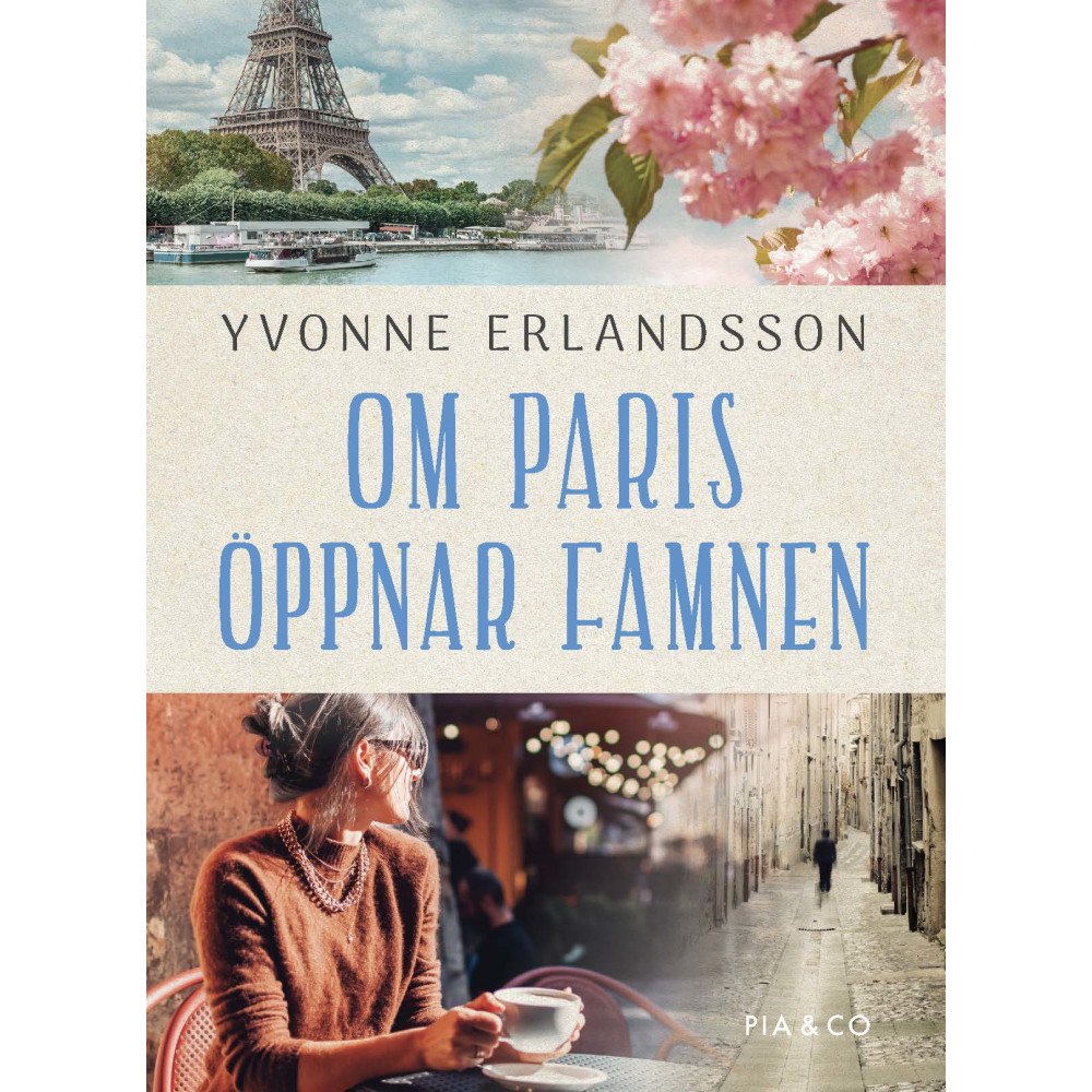 Yvonne Erlandsson Om Paris öppnar famnen (inbunden)