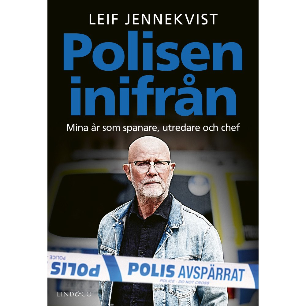 Leif Jennekvist Polisen inifrån : mina år som spanare, utredare och chef (inbunden)