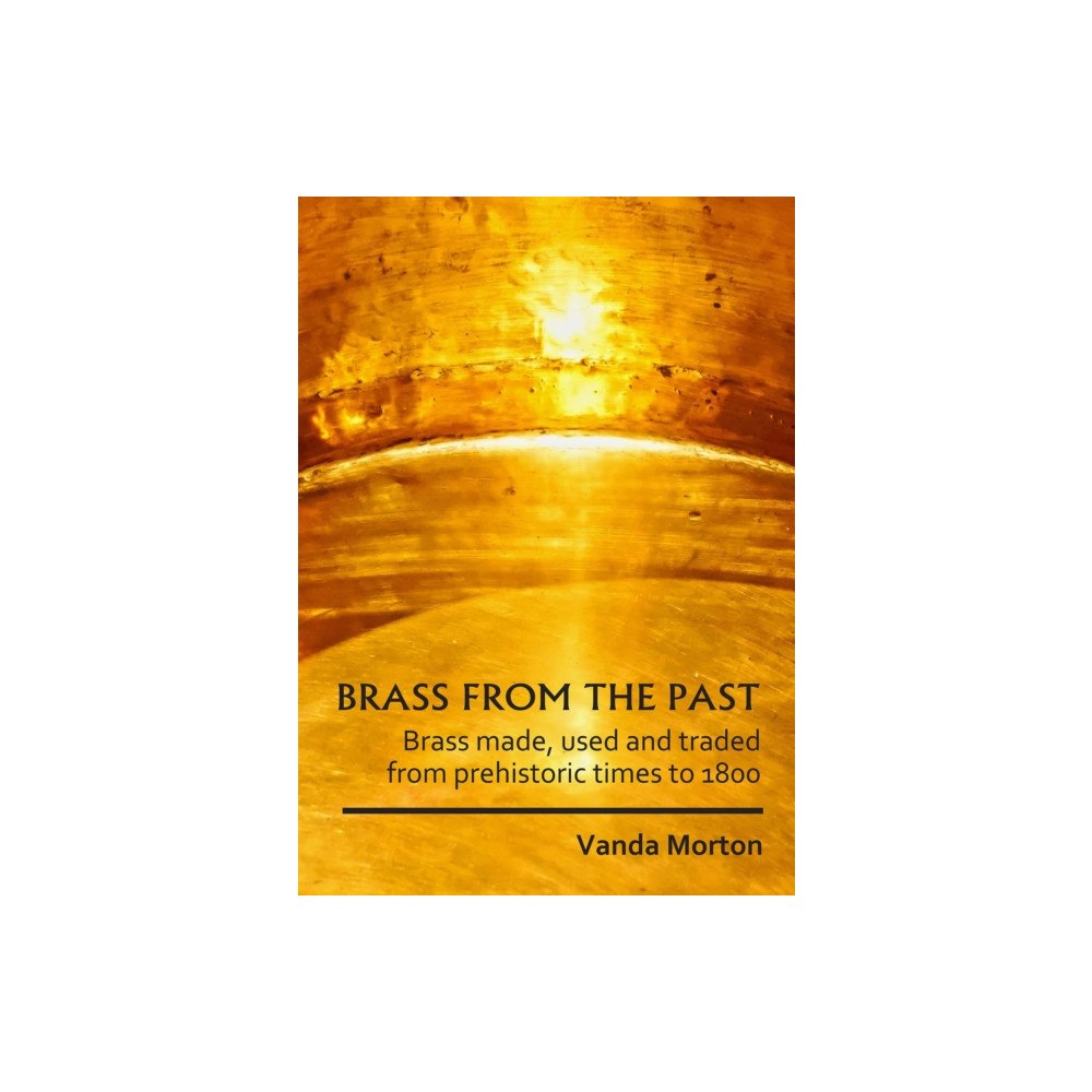 Archaeopress Brass from the Past (häftad, eng)