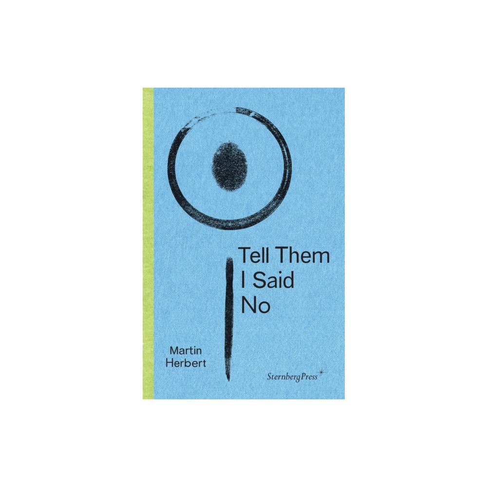 Sternberg Press Tell Them I Said No (häftad, eng)