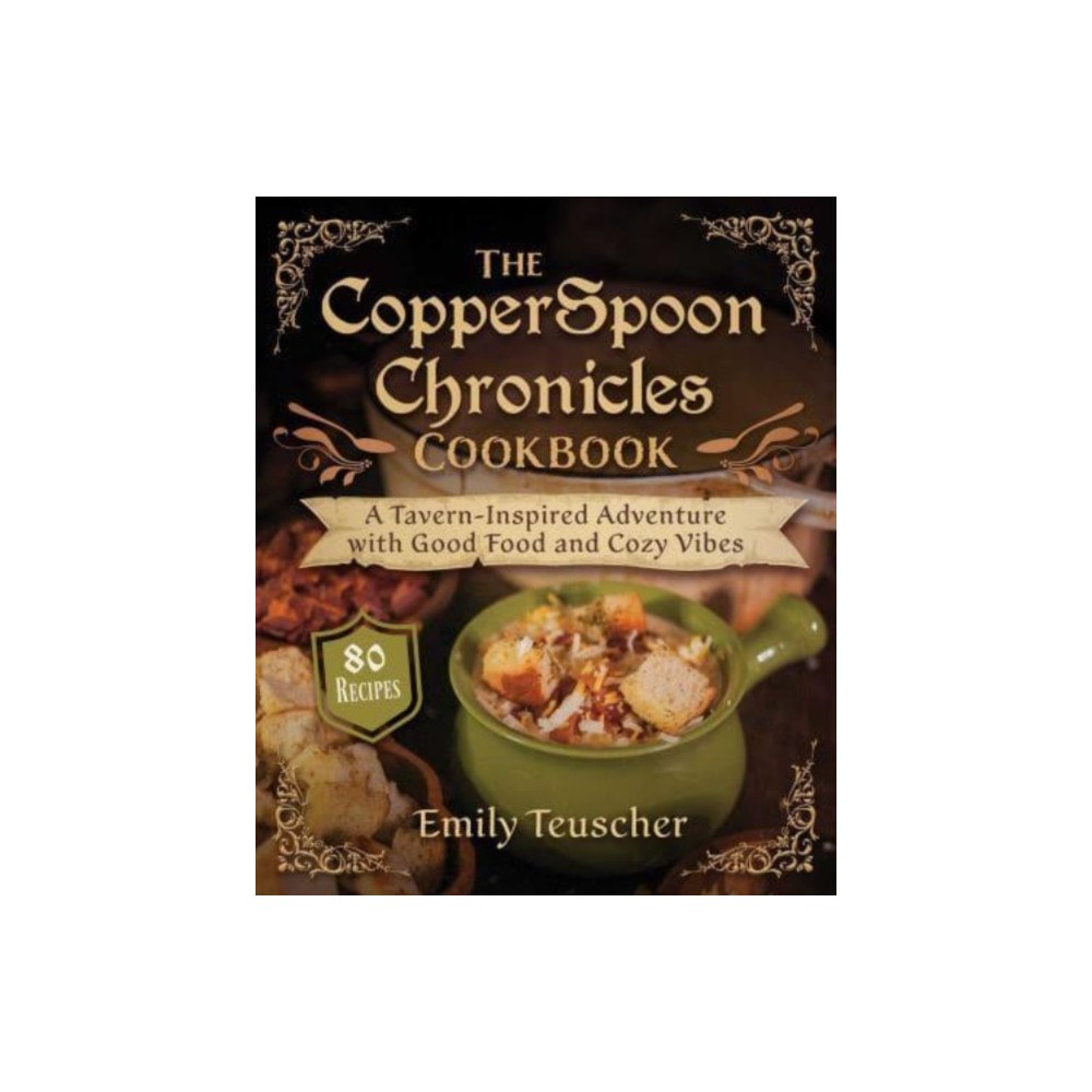 Skyhorse Publishing The CopperSpoon Chronicles Cookbook (inbunden, eng)