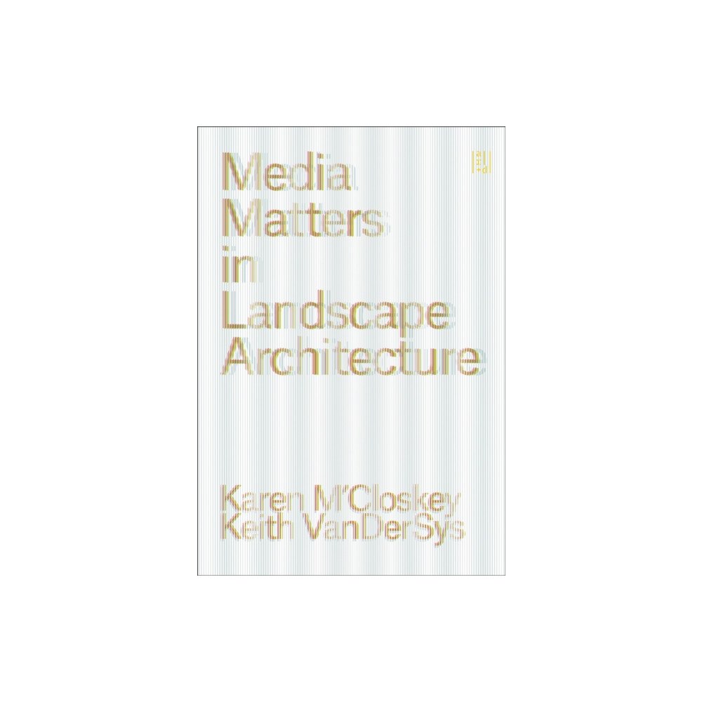 Oro Editions Media Matters in Landscape Architecture (häftad, eng)