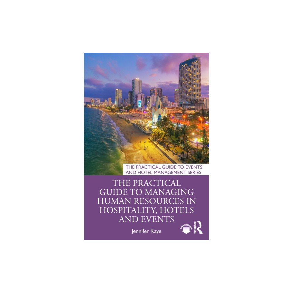Taylor & francis ltd The Practical Guide to Managing Human Resources in Hospitality, Hotels and Events (häftad, eng)