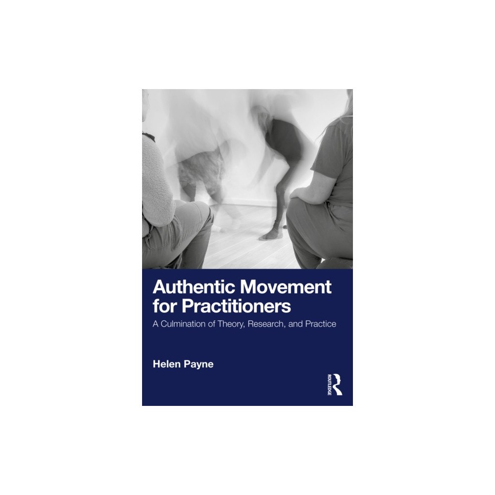 Taylor & francis ltd Authentic Movement for Practitioners (häftad, eng)