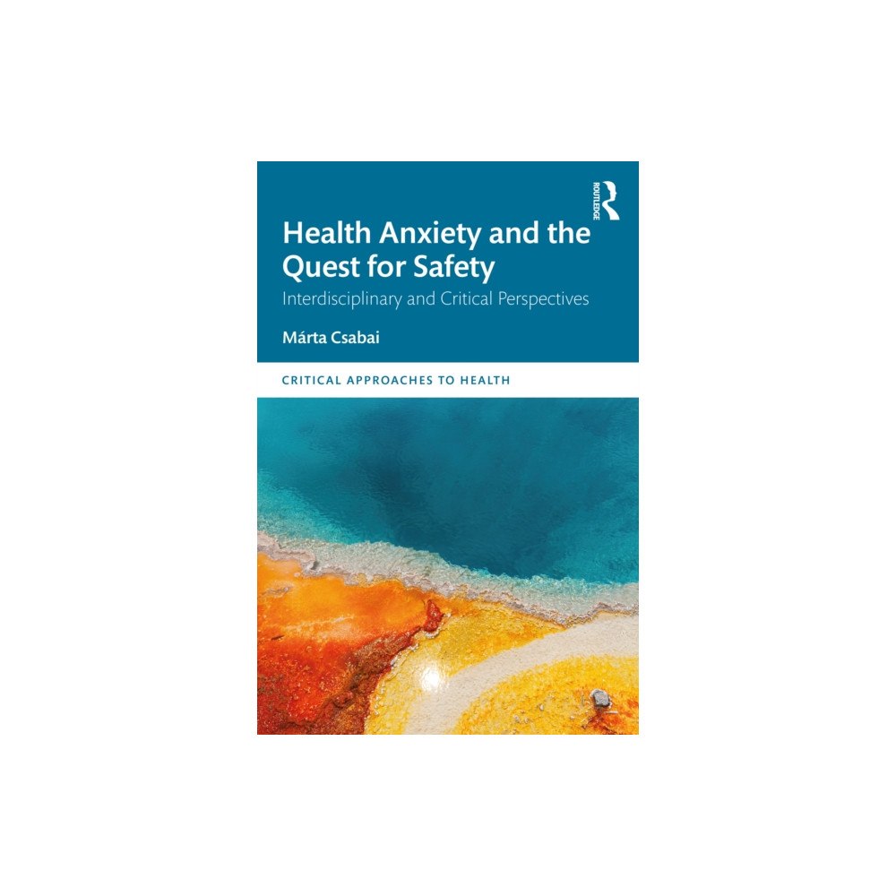 Taylor & francis ltd Health Anxiety and the Quest for Safety (häftad, eng)