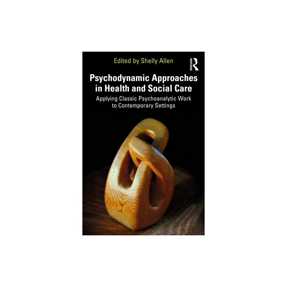 Taylor & francis ltd Psychodynamic Approaches in Health and Social Care (häftad, eng)