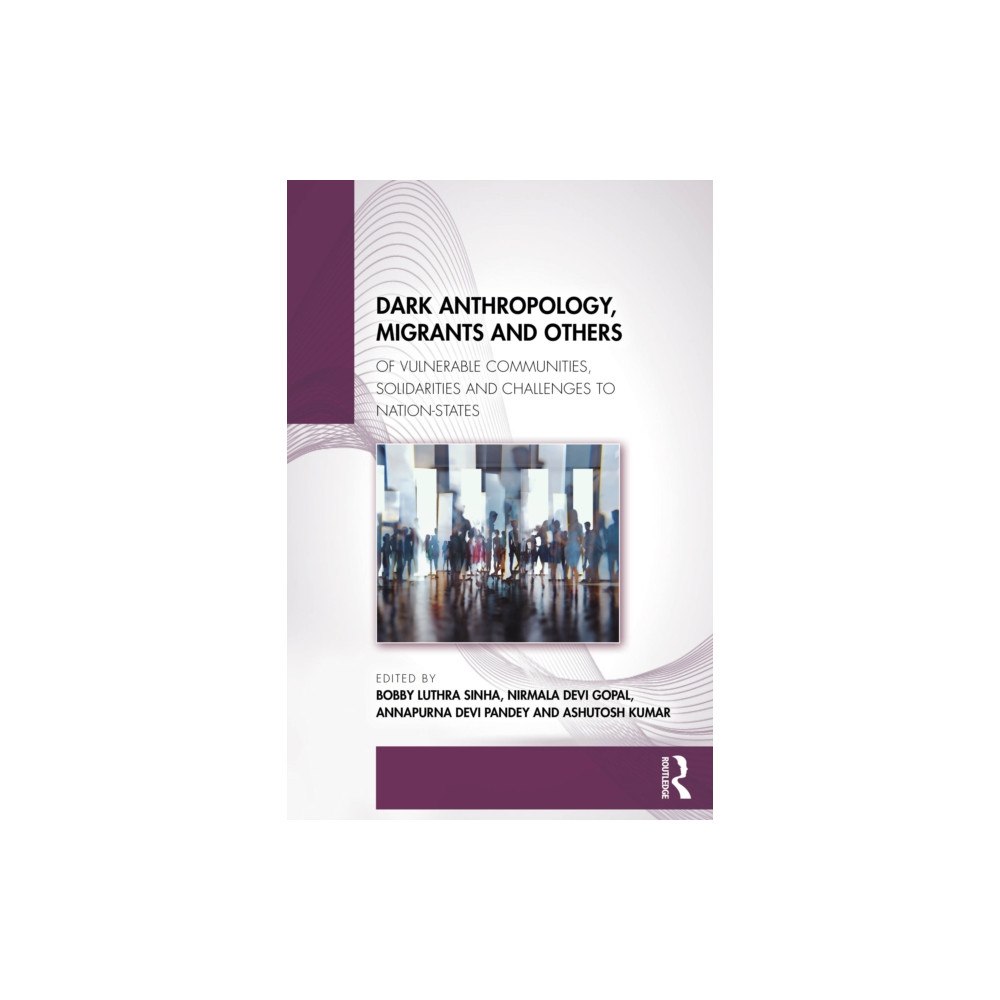 Taylor & francis ltd Dark Anthropology, Migrants and Others (häftad, eng)