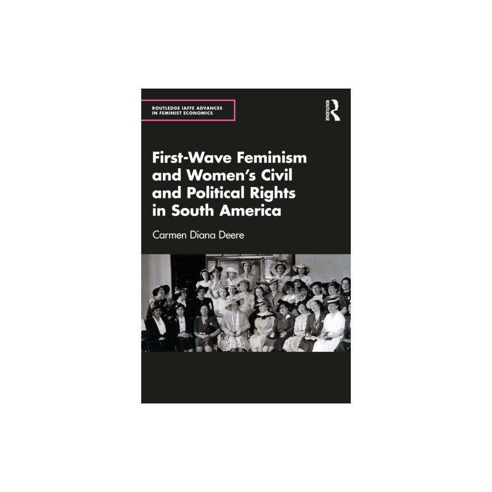 Taylor & francis ltd First-Wave Feminism and Women’s Civil and Political Rights in South America (häftad, eng)