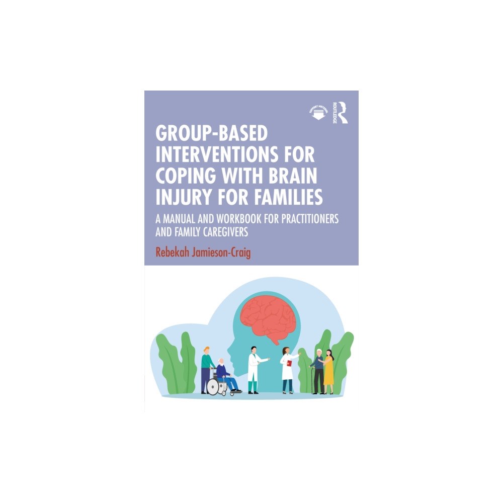 Taylor & francis ltd Group-Based Interventions for Coping with Brain Injury for Families (häftad, eng)