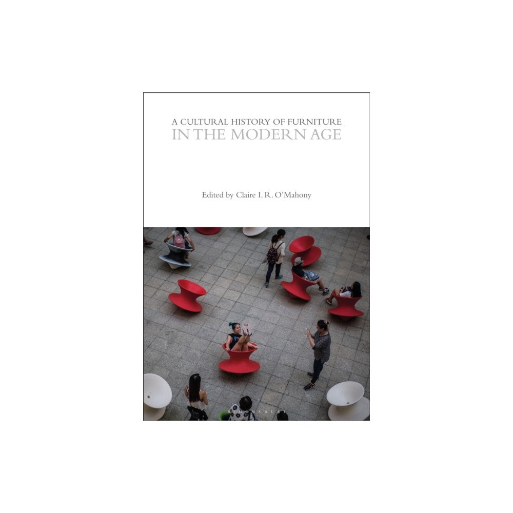 Bloomsbury Publishing PLC A Cultural History of Furniture in the Modern Age (häftad, eng)