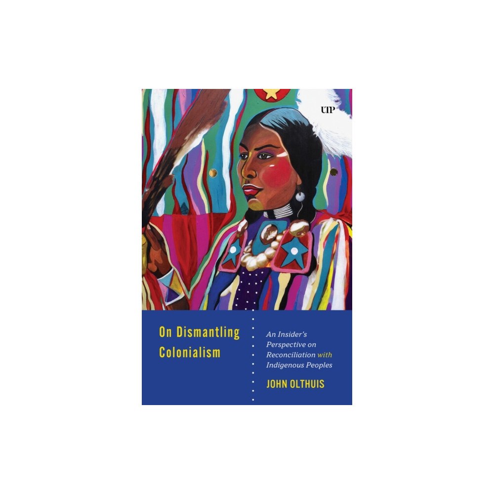 University of Toronto Press On Dismantling Settler Colonialism (inbunden, eng)