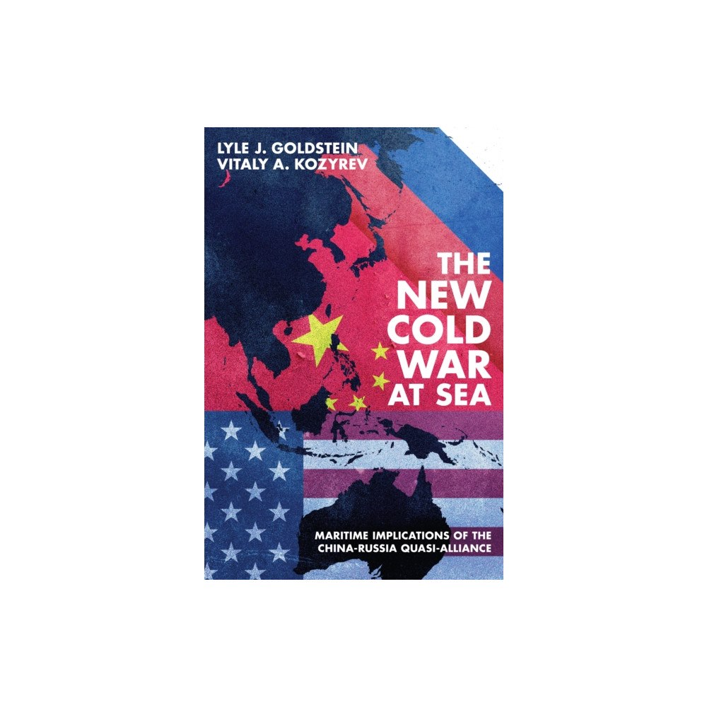 Naval Institute Press The New Cold War at Sea (inbunden, eng)