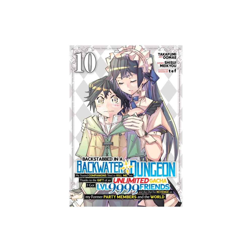 Seven Seas Entertainment, LLC Backstabbed in a Backwater Dungeon: My Party Tried to Kill Me, But Thanks to an Infinite Gacha I Got LVL 9999 Friends an...