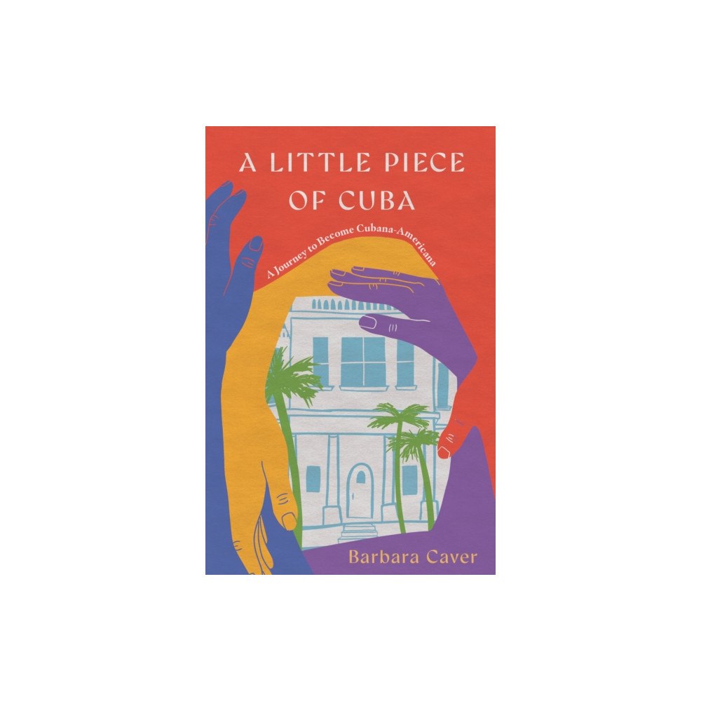 She Writes Press A Little Piece of Cuba (häftad, eng)