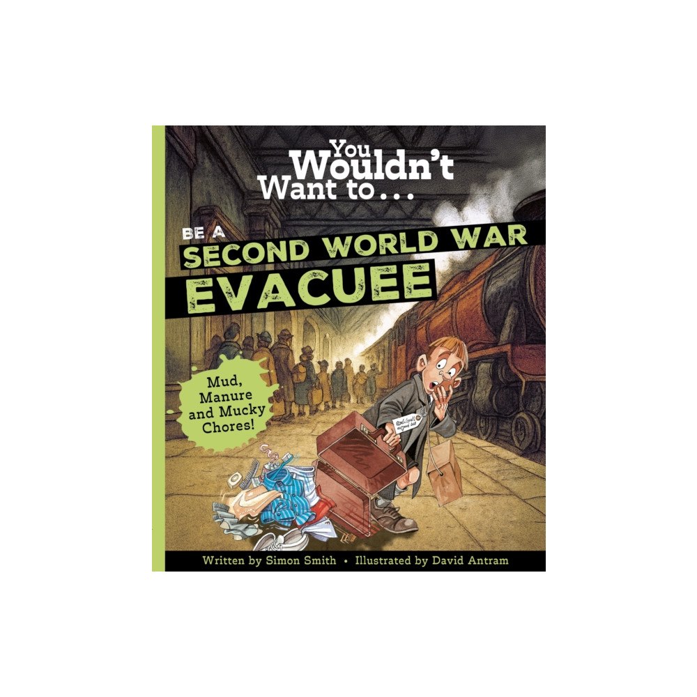 Bonnier Books Ltd You Wouldn't Want To Be A Second World War Evacuee (häftad, eng)