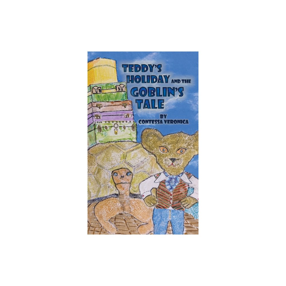 Austin Macauley Publishers Teddy's Holiday and the Goblin's Tale (inbunden, eng)